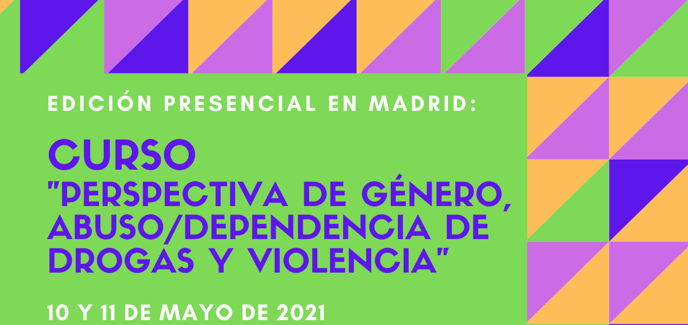 Curso “Perspectiva de género, abuso / dependencia de drogas y violencia” – Presencial en Madrid