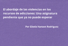 El abordaje de las violencias en los recursos de adicciones: Una asignatura pendiente que ya no puede esperar