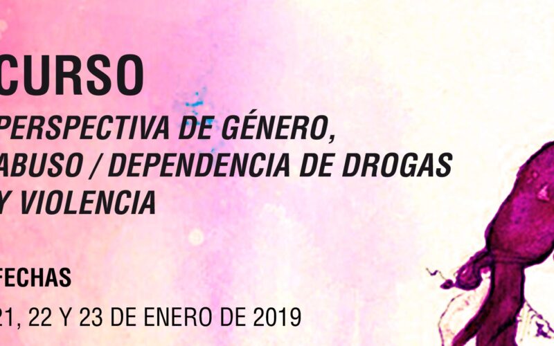 Curso «Perspectiva de género, abuso/dependencia de drogas y violencia» – Madrid, enero 2019