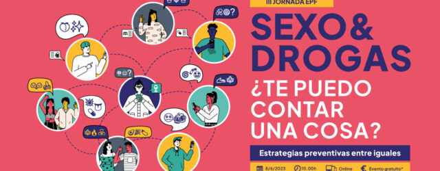 III Jornada EPF: «Sexo&Drogas: ¿Te puedo contar una cosa? Estrategias preventivas entre iguales» // Online, 8/6/23