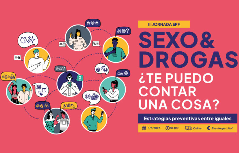 III Jornada EPF: «Sexo&Drogas: ¿Te puedo contar una cosa? Estrategias preventivas entre iguales» // Online, 8/6/23