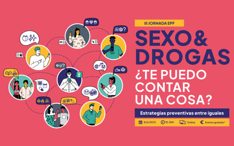 III Jornada EPF: «Sexo&Drogas: ¿Te puedo contar una cosa? Estrategias preventivas entre iguales» // Online, 8/6/23