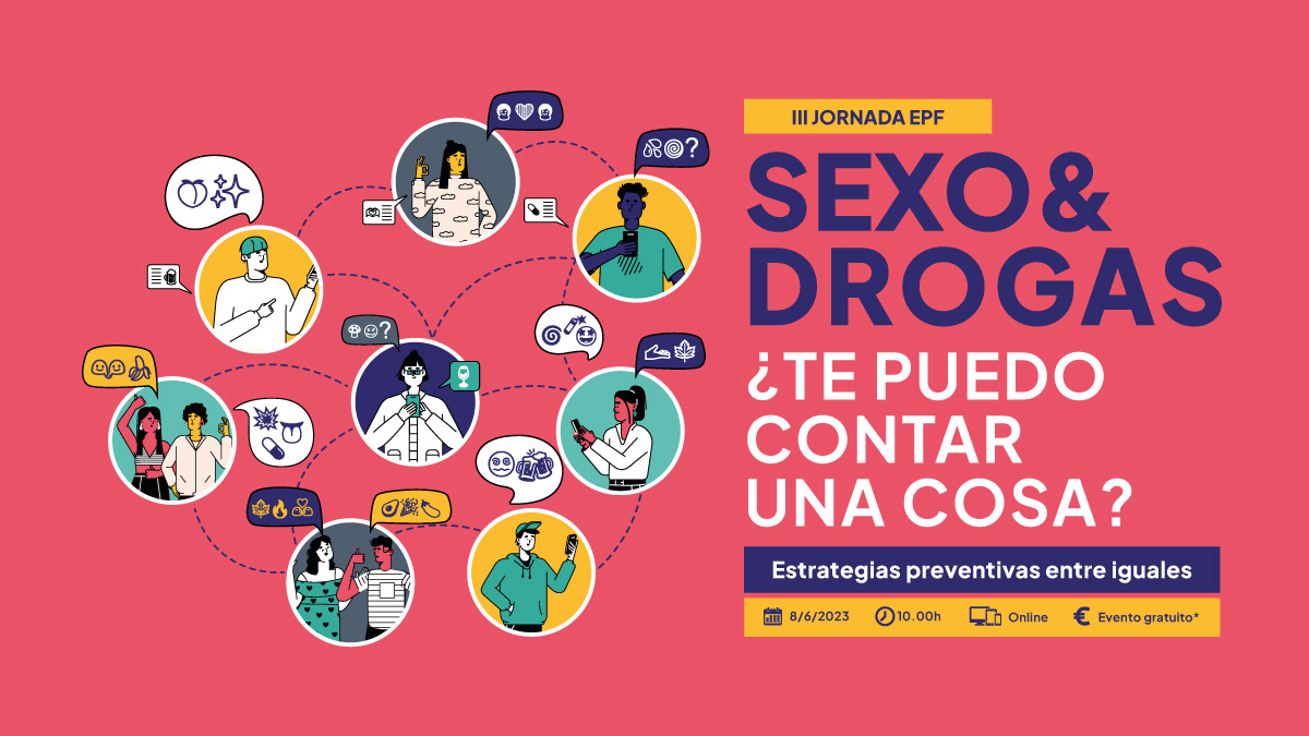III Jornada EPF: «Sexo&Drogas: ¿Te puedo contar una cosa? Estrategias preventivas entre iguales» // On line