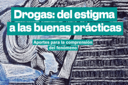 Drogas: del estigma a las buenas prácticas. Aportes para la comprensión del fenómeno