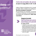 2a Jornada "Què funciona en gènere i joventut?" // Barcelona, 6 de maig
