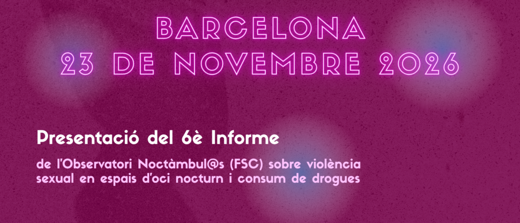 Guarda’t la data! 23 de novembre de 2026: Jornada de presentació del 6è Informe de l’Observatori Noctàmbul@s (FSC)