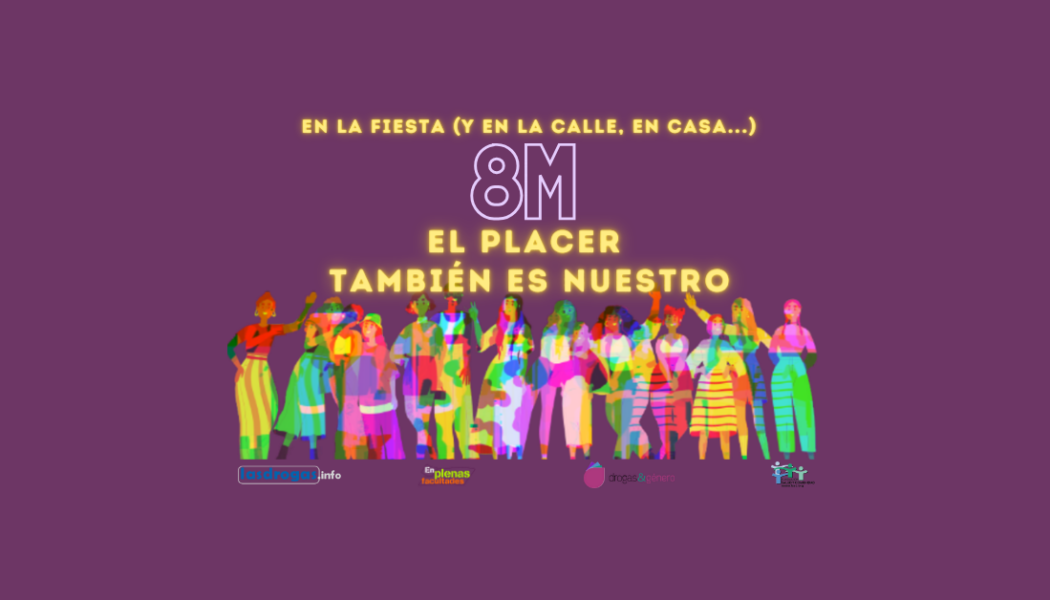 8M: En la fiesta (y en la calle, en casa…): EL PLACER TAMBIÉN ES NUESTRO