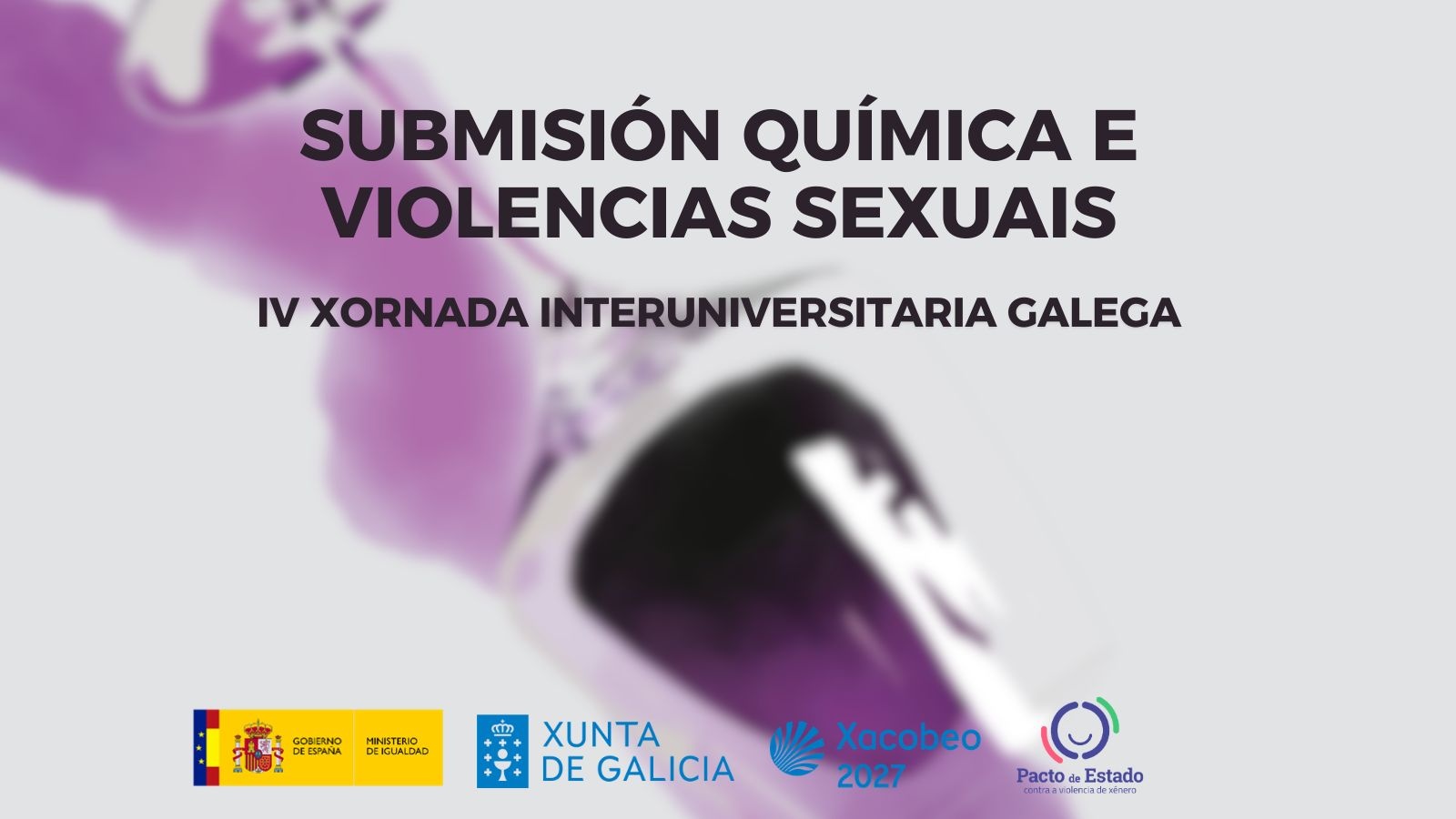 IV Xornada interuniversitaria galega: Submisión química e violencias sexuais // On line