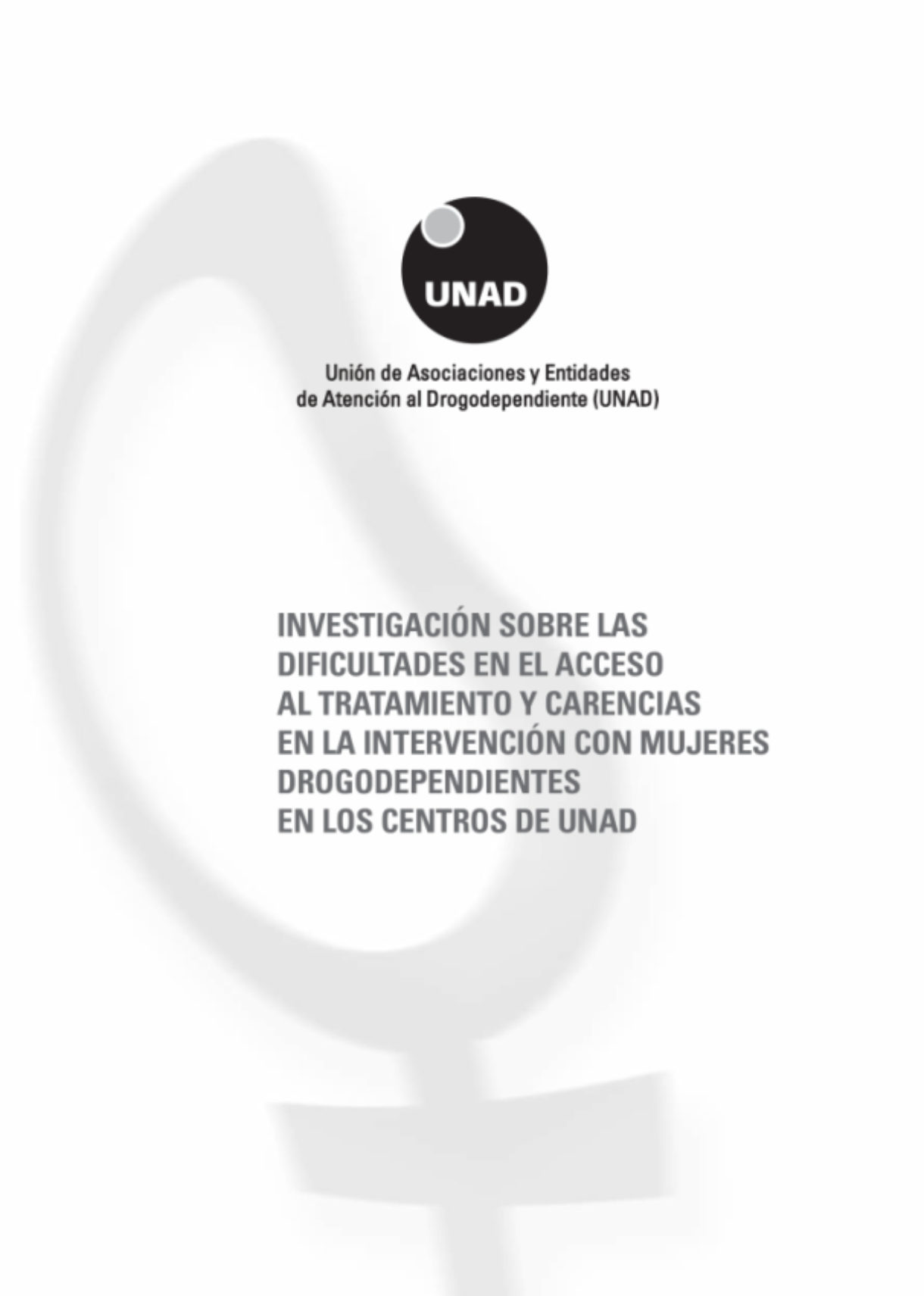 Investigación sobre las dificultades en el acceso al tratamiento y carencias en la intervención con mujeres drogodependientes en los centros de UNAD