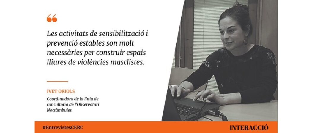 «Violències sexuals en els espais d’oci i festius»: Entrevista a la nostra companya Ivet Oriols i a Carla Alsina