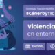 Jornada Noctámbul@s: #GéneroyTIC – Violencias sexuales en entornos digitales