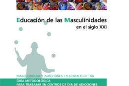 Masculinidad y adicciones en centros de día. Guía metodológica