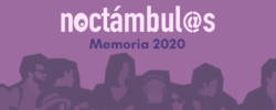 Noctámbul@s 2020: un año de trabajo para la erradicación de las violencias sexuales en contextos de ocio nocturno y consumo de drogas