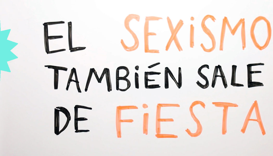 Vídeo: “El sexismo también sale de fiesta: ¡desmontemos mitos!