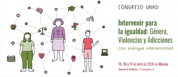 Congreso UNAD "Intervenir para la igualdad: Género, Violencias y Adicciones con enfoque interseccional" // Murcia