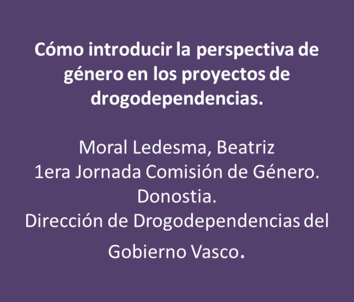 Moral, Beatriz: Cómo introducir la perspectiva de género en los proyectos de drogodependencias