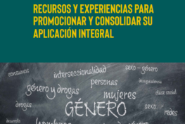 Perspectiva de Género en el Ámbito de las Drogas y las Adicciones. Recursos y Experiencias para Promocionar y Consolidar su Aplicación Integral