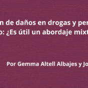 Reducción de daños en drogas y perspectiva de género: ¿Es útil un abordaje mixto?