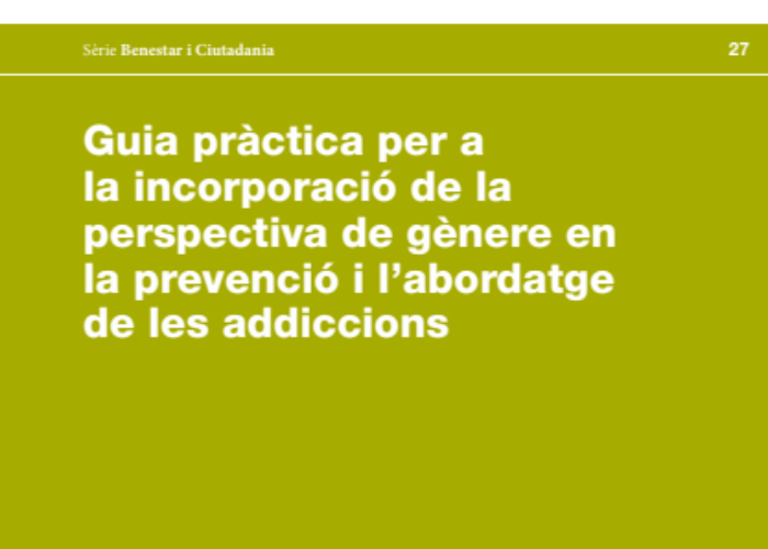 Guia pràctica per a la incorporació de la perspectiva de gènere en la prevenció i l’abordatge de les addiccions