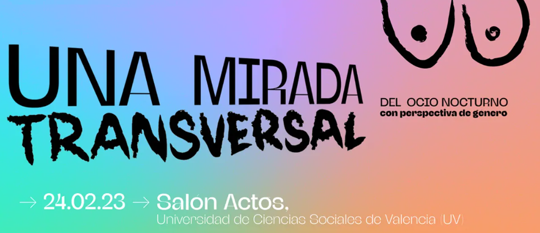 I Congreso: Una mirada transversal del ocio nocturno con perspectiva de género // Valencia