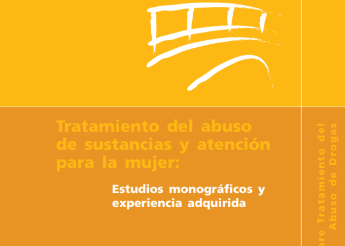 Tratamiento del abuso de sustancias y atención para la mujer: Estudios monográficos y experiencia adquirida