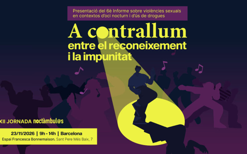 XII Jornada Noctàmbul@s de Presentació del 6è Informe sobre violències sexuals en contextos d’oci nocturn i d’ús de drogues: «A contrallum: entre el reconeixement i la impunitat»