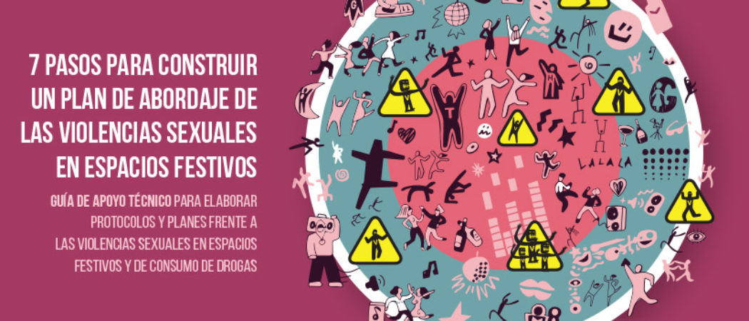 Guía 7 PASOS PARA CONSTRUIR UN PLAN DE ABORDAJE DE LAS VIOLENCIAS SEXUALES EN ESPACIOS FESTIVOS