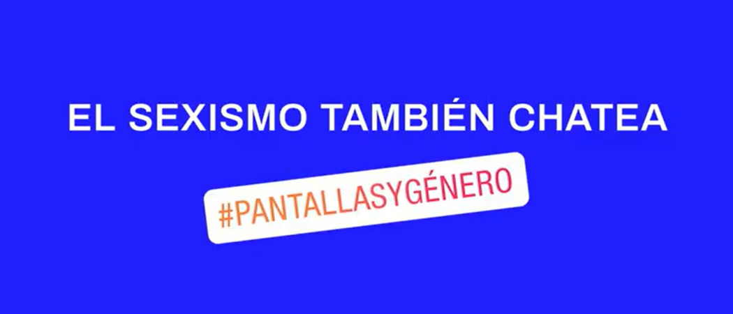 ¡NUEVO VÍDEO! #PantallasYGénero: El sexismo también chatea