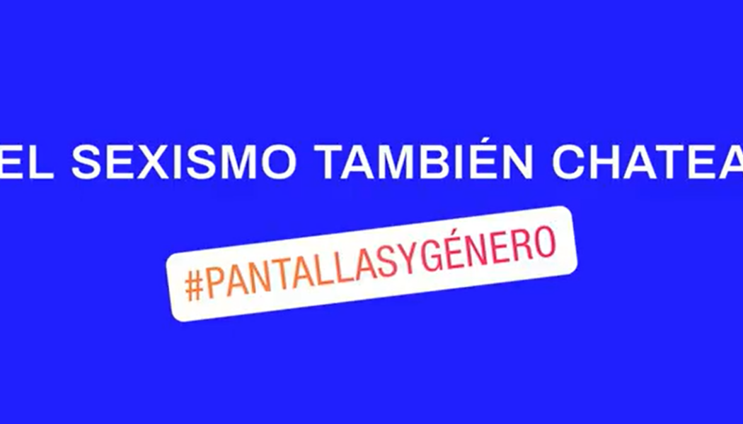 ¡NUEVO VÍDEO! #PantallasYGénero: El sexismo también chatea