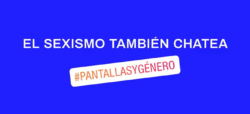 ¡NUEVO VÍDEO! #PantallasYGénero: El sexismo también chatea