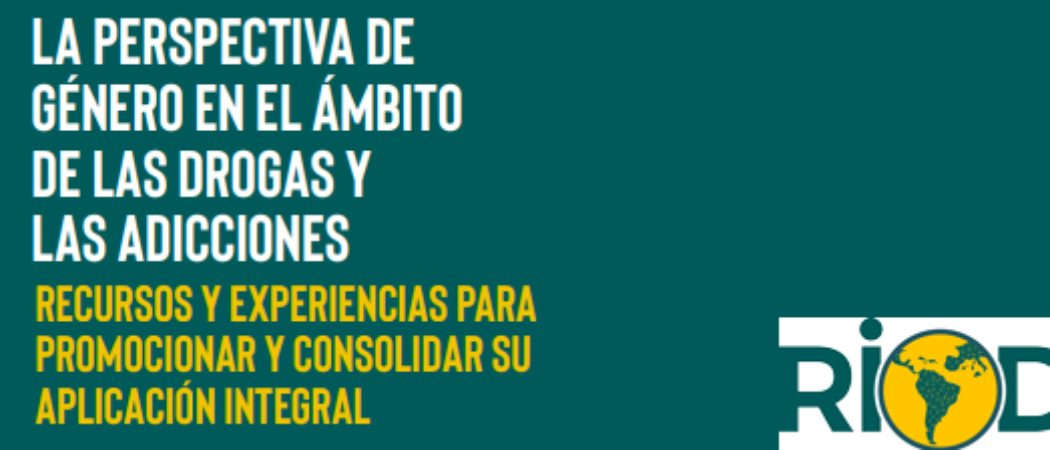 Publicación “Perspectiva de Género en el Ámbito de las Drogas y las Adicciones. Recursos y Experiencias para Promocionar y Consolidar su Aplicación Integral”