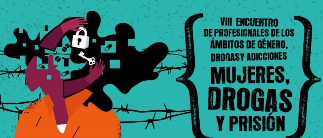 VIII Encuentro de profesionales de género, drogas y adicciones: «MUJERES, DROGAS Y PRISIÓN» – Valencia, 2 de junio