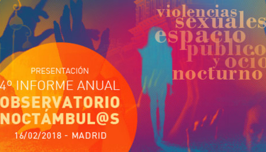 Jornada “Violencias sexuales, espacio público y ocio nocturno”: Presentación 4º Informe Noctámbul@s. 16F, MADRID