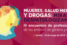 IV Encuentro de profesionales de Drogas&Género: “Mujeres, salud mental y drogas: miradas despatologizantes”. SEVILLA, 18 MAYO