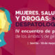 IV Encuentro de profesionales de Drogas&Género: “Mujeres, salud mental y drogas: miradas despatologizantes”. SEVILLA, 18 MAYO