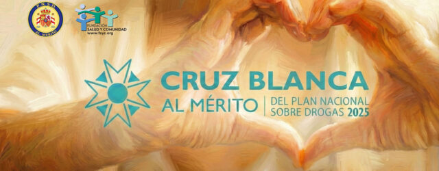 Entregan a Fundación Salud y Comunidad la Cruz Blanca de la Orden al Mérito 2025 del Plan Nacional Sobre Drogas