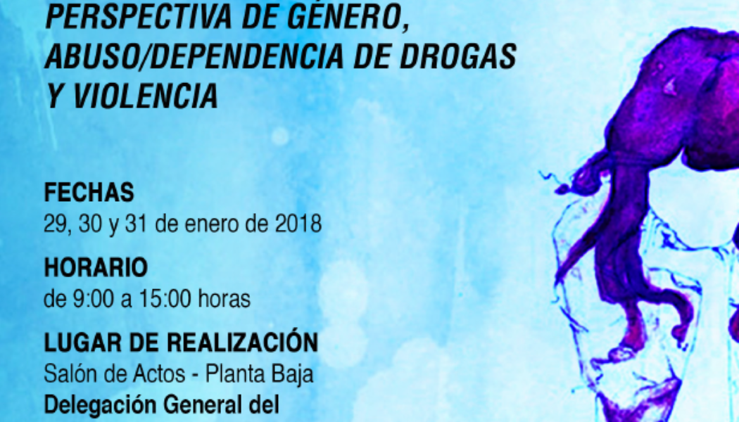 Curso “Perspectiva de género, abuso/dependencia de drogas y violencia” – Madrid, 29-31 enero 2018