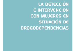 Guía breve para la detección e intervención con mujeres en situación de drogodependencias