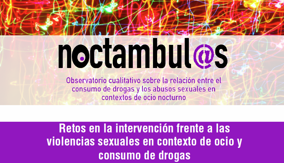 Jornada sobre Retos en la intervención frente a las violencias sexuales en contextos de ocio nocturno y consumo de drogas del Observatorio Noctambul@s