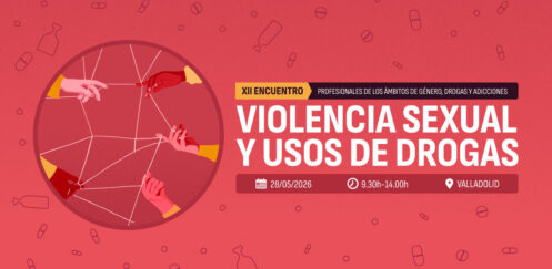 XII Encuentro de profesionales de género, drogas y adicciones: «Violencia sexual y usos de drogas» / Valladolid, 28 de mayo