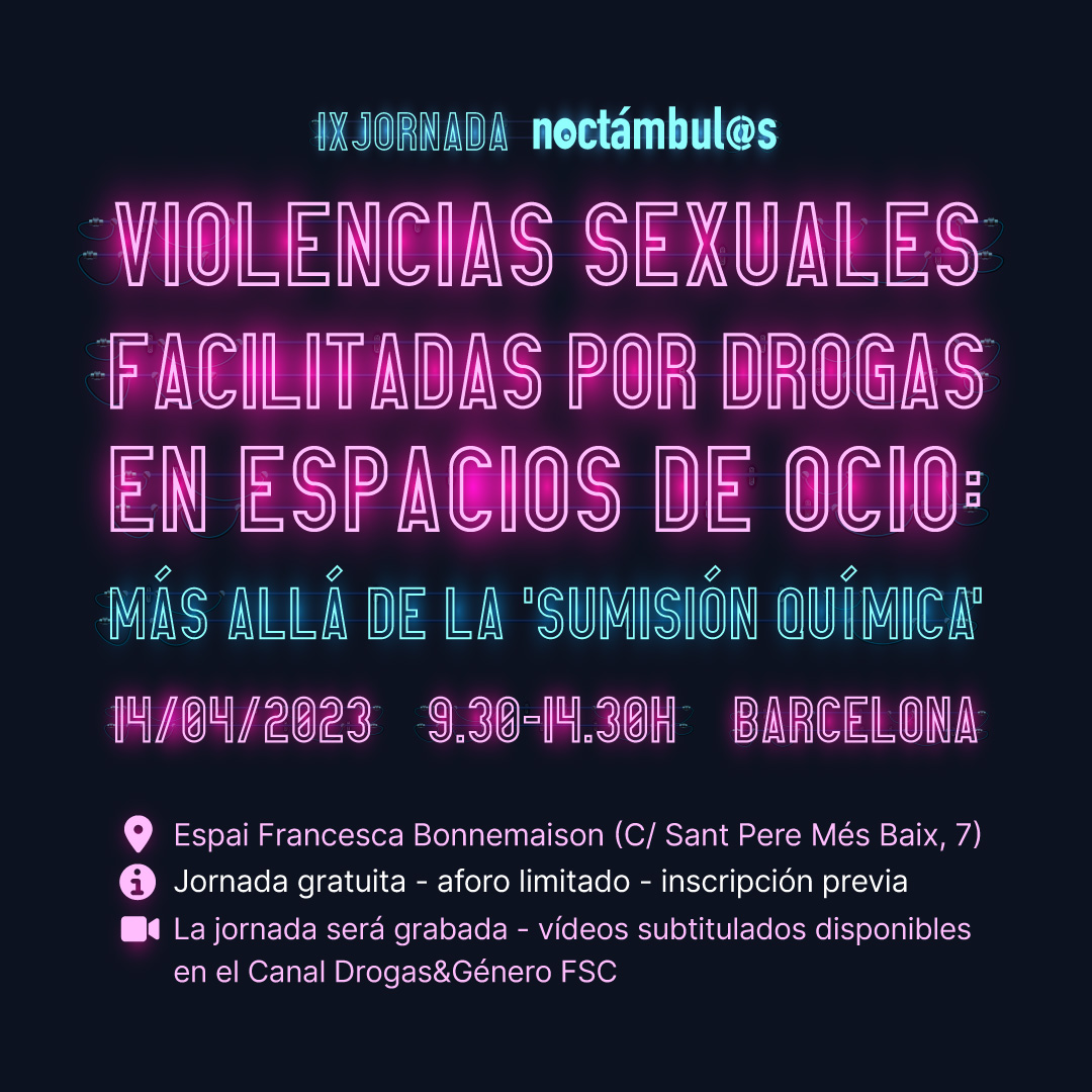 IX Jornada Noctàmbul@s: “Violències sexuals facilitades per drogues en espais d'oci: més enllà de la ‘submissió química’" // Barcelona