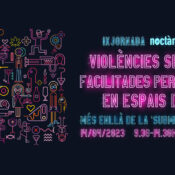 IX Jornada Noctàmbul@s: “Violències sexuals facilitades per drogues en espais d’oci: més enllà de la ‘submissió química’”