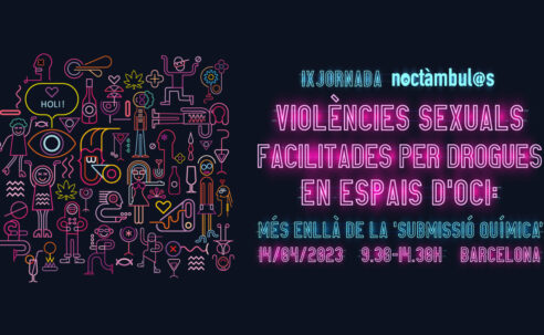 IX Jornada Noctàmbul@s: “Violències sexuals facilitades per drogues en espais d’oci: més enllà de la ‘submissió química’”