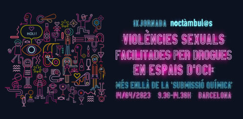 IX Jornada Noctàmbul@s: “Violències sexuals facilitades per drogues en espais d’oci: més enllà de la ‘submissió química’”