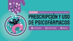 X Encuentro de profesionales de género, drogas y adicciones: “Prescripción y uso de psicofármacos desde la perspectiva de género” – Madrid, 10 mayo