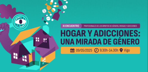 XI Encuentro de profesionales de género, drogas y adicciones: «Hogar y adicciones. Una mirada de género» / Vigo, 9 mayo
