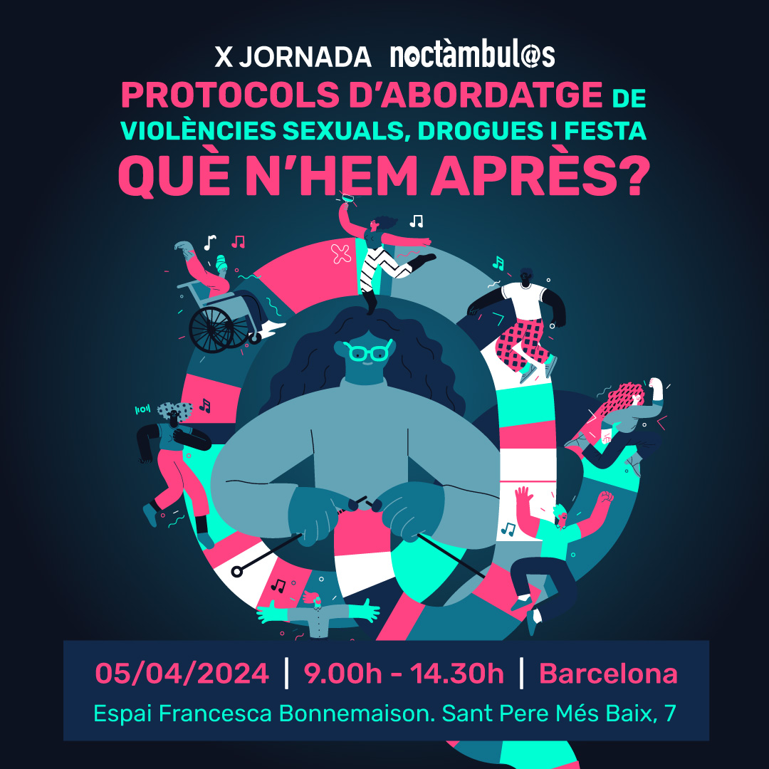 X Jornada Noctámbul@s: "Protocols d’abordatge de violències sexuals, drogues i festa: què n’hem après?"// Barcelona