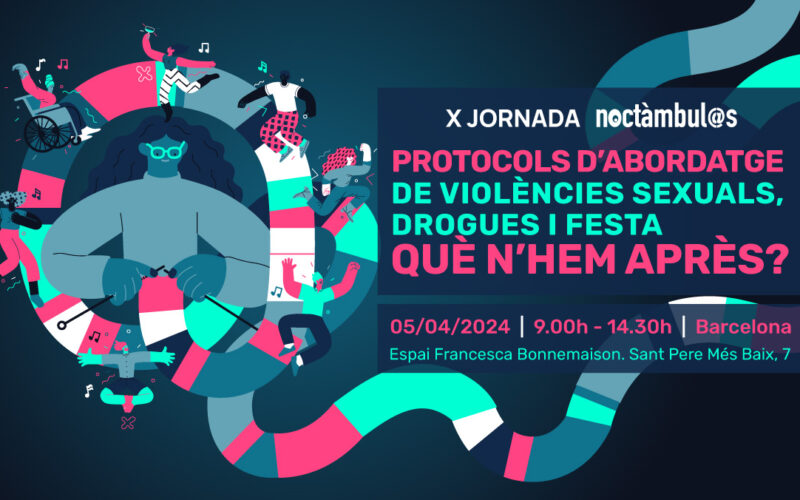 X Jornada Noctámbul@s: «Protocols d’abordatge de violències sexuals, drogues i festa: què n’hem après?» – Barcelona, 5 d’abril