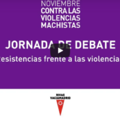 Vídeos Jornada “Tejiendo resistencias frente a las Violencias Sexuales”, 23/11/18 en Rivas Vaciamadrid