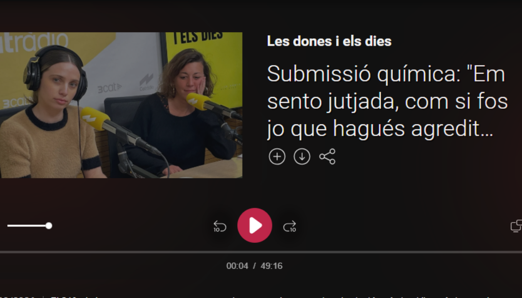 «Submissió química. Em sento jutjada, com si fos jo que hagués agredit a algú»: conversa a ‘Les dones i els dies’ (Catalunya Ràdio)